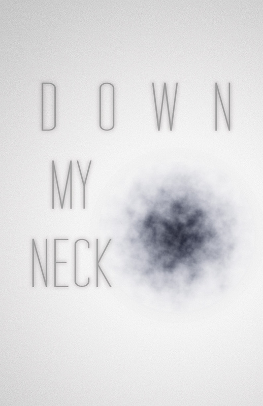 Down My Neck - (Short Horror/Thriller Series)